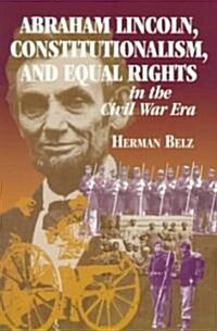Abraham Lincoln, Constitutionalism, and Equal Rights in the Civil War Era (Paperback)