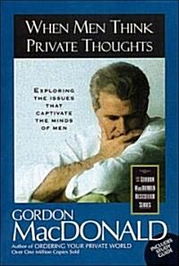 When Men Think Private Thoughts: Exploring the Issues That Captivate the Minds of Men (Paperback)