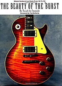 The Beauty of the Burst: Gibson Sunburst Les Pauls from 58 to 60 (Paperback)