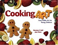 Cooking Art: Easy Edible Art for Young Children (Paperback)