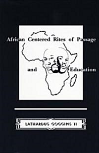 African Centered Rites of Passage and Education (Paperback)