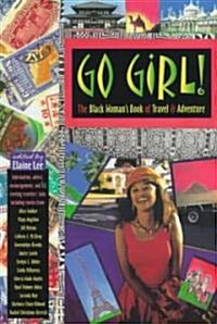 Go Girl!: The Black Womans Book of Travel and Adventure (Paperback)