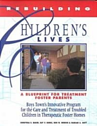 Rebuilding Childrens Lives: A Blueprint for Treatment, Foster Parents (Paperback)