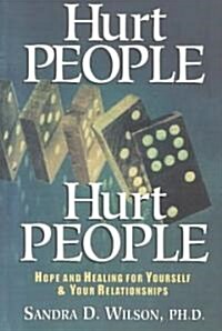 Hurt People Hurt People: Hope and Healing for Yourself and Your Relationships (Paperback)