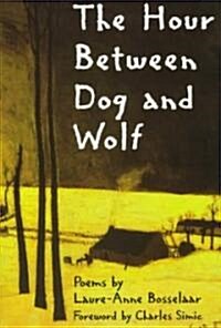 The Hour Between Dog and Wolf (Paperback)