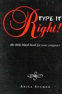 Type It Right!: The Little Black Book for Your Computer (Paperback, 2)