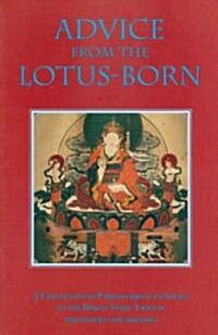 Advice from the Lotus-Born: A Collection of Padmasambhavas Advice to the Dakini Yeshe Tsogyal and Other Close Disciples (Paperback)