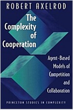 The Complexity of Cooperation: Agent-Based Models of Competition and Collaboration (Paperback)