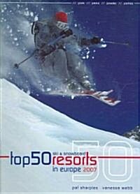 Top 50 Ski And Snowboard Resorts in Europe 2007 (Paperback)
