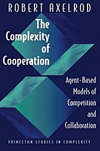 [중고] The Complexity of Cooperation: Agent-Based Models of Competition and Collaboration (Paperback)