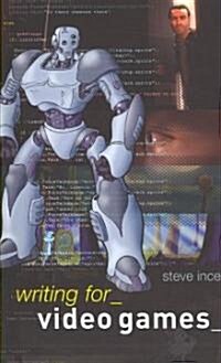 Writing for Video Games (Paperback)