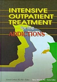 Intensive Outpatient Treatment for the Addictions (Hardcover)