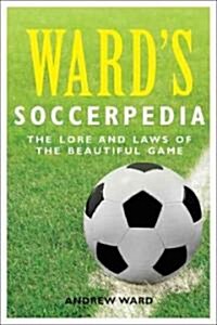 Wards Soccerpedia : A Journey Through Footballs Laws or Lore (Paperback)