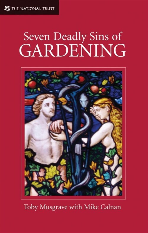 Seven Deadly Sins of Gardening : With the Vices and Virtues of its Gardeners (Hardcover)