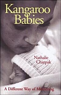 Kangaroo Babies : A Different Way of Mothering (Paperback)