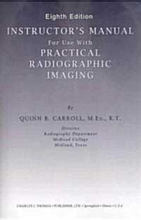 Instructors Manual for Use With Practical Radiographic Imaging (Paperback, 8th, Spiral)