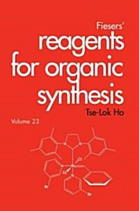 Fiesers Reagents for Organic Synthesis, Volume 23 (Hardcover, Volume 23)