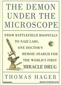 The Demon Under the Microscope: From Battlefield Hospitals to Nazi Labs, One Doctors Heroic Search for the Worlds First Miracle Drug (MP3 CD, MP3 - CD)