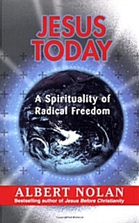 Jesus Today: A Spirituality of Radical Freedom (Paperback)
