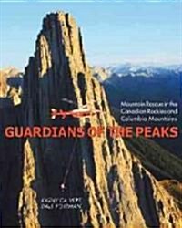 Guardians of the Peaks: Mountain Rescue in the Canadian Rockies and Columbia Mountains (Paperback)