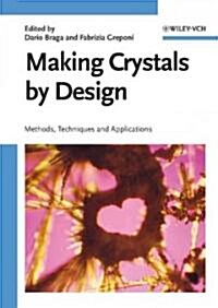 Making Crystals by Design: Methods, Techniques and Applications (Hardcover)