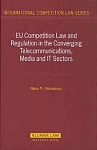 EU Competition Law and Regulation in the Converging Telecommunications, Media and It Sectors (Hardcover)
