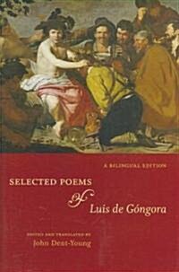 Selected Poems of Luis De Gongora (Hardcover, Bilingual)