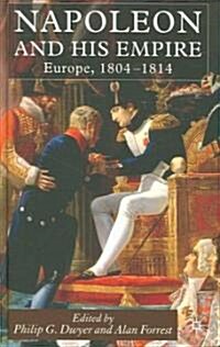Napoleon and His Empire : Europe, 1804-1814 (Hardcover)