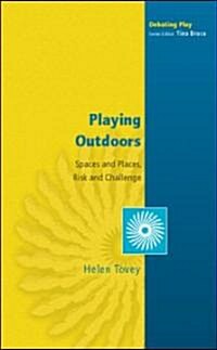 Playing Outdoors: Spaces and Places, Risk and Challenge (Paperback)