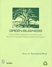Green Business: The Five-Part Model for Creating an Environmentally Responsible Company (Hardcover)
