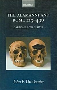 The Alamanni and Rome 213-496 : (Caracalla to Clovis) (Hardcover)