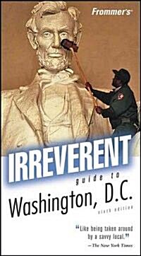Frommers Irreverent Guide to Washington, D.C. (Paperback, 6 Rev ed)