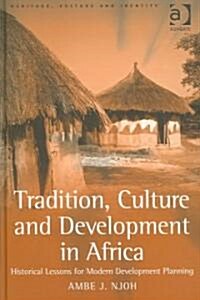 Tradition, Culture and Development in Africa : Historical Lessons for Modern Development Planning (Hardcover)