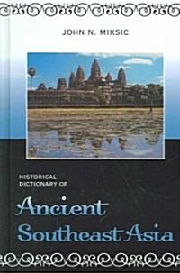 Historical Dictionary of Ancient Southeast Asia (Hardcover)
