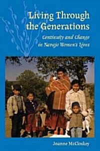 Living Through the Generations: Continuity and Change in Navajo Womens Lives (Paperback)