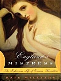 Englands Mistress: The Infamous Life of Emma Hamilton (Audio CD)