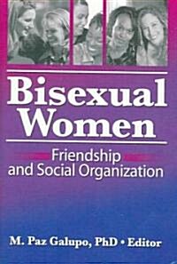 Bisexual Women: Friendship and Social Organization (Hardcover)