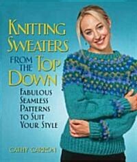 Knitting Sweaters from the Top Down (Hardcover)