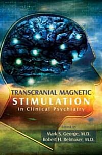 Transcranial Magnetic Stimulation in Clinical Psychiatry (Paperback)