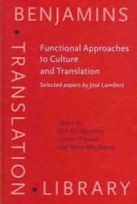 Functional approaches to culture and translation : selected papers by Jose Lambert