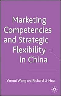 Marketing Competences And Strategic Flexibility in China (Hardcover)