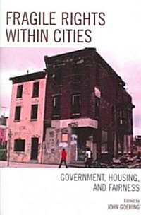 Fragile Rights Within Cities: Government, Housing, and Fairness (Paperback)