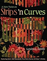 A New Twist on Strips n Curves- Print on Demand Edition [With Patterns] (Paperback)