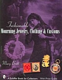 Fashionable Mourning Jewelry, Clothing, and Customs (Hardcover)