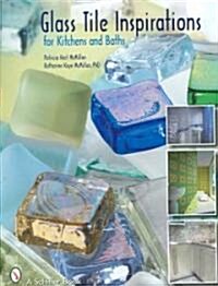 Glass Tile Inspirations for Kitchens and Baths (Paperback)