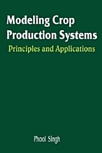 Modeling Crop Production Systems (Paperback)