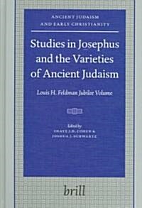 Studies in Josephus and the Varieties of Ancient Judaism: Louis H. Feldman Jubilee Volume (Hardcover)