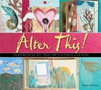 Alter this!Radical ideas for transforming books into art 표지이미지