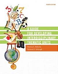 A Guide for Developing Interdisciplinary Thematic Units (Paperback, 4)