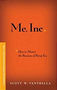 [중고] ME, Inc. How to Master the Business of Being You : A Personalized Program for Exceptional Living (Hardcover)